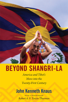 Paperback Beyond Shangri-La: America and Tibet's Move into the Twenty-First Century Book