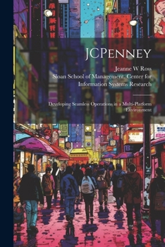 Paperback JCPenney: Developing Seamless Operations in a Multi-platform Environment Book