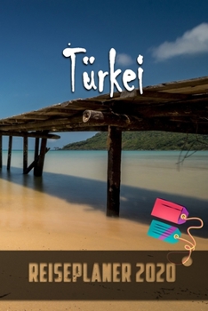 Türkei - Reiseplaner 2020: Urlaubsplaner für deine Reise in 2020 | Checklisten | Kontaktdaten | Packliste | Platz für Fotos und Zeichnungen | 108 Seiten | 6" x 9" (ca. Din-A5) (German Edition)