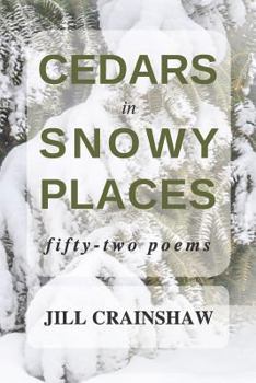 Paperback Cedars in Snowy Places: Fifty-Two Poems Book