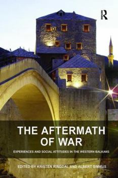 Paperback The Aftermath of War: Experiences and Social Attitudes in the Western Balkans Book