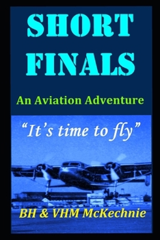 Paperback Short Finals: An Aviation Adventure. "It's Time To Fly" Book