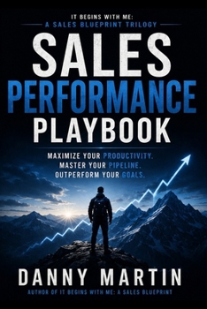 The Sales Performance Playbook: Execute at the Highest Level. Every Call. Every Day. Every Year