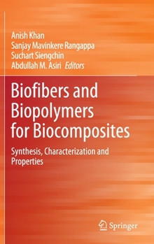 Hardcover Biofibers and Biopolymers for Biocomposites: Synthesis, Characterization and Properties Book