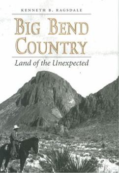 Paperback Big Bend Country: Land of the Unexpected Book
