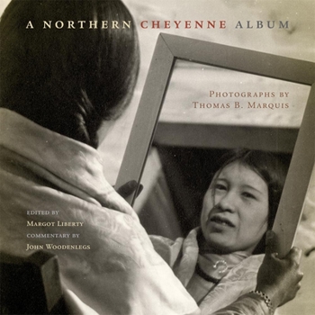 Paperback A Northern Cheyenne Album: Photographs by Thomas B. Marquis Book