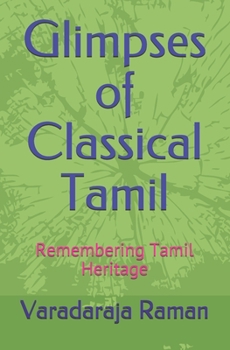 Paperback Glimpses of Classical Tamil: Remembering Tamil Heritage Book