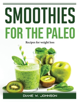Paperback Smoothies for the Paleo: Recipes for weight loss Book