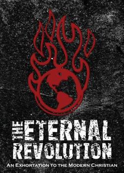 Paperback The Eternal Revolution: An Exhortation to the Modern Christian Book