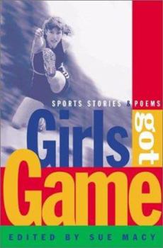 Hardcover Girls Got Game: Sports Stories and Poems Book