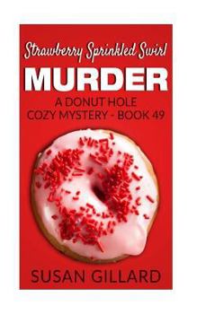 Paperback Strawberry Sprinkled Swirl Murder: A Donut Hole Cozy Mystery - Book 49 Book