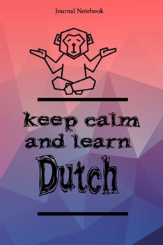 Keep Calm And Learn Dutch Journal Notebook Sheet 9x6 Inches 120 Pages with bleed