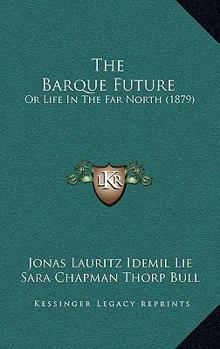 Paperback The Barque Future: Or Life In The Far North (1879) Book