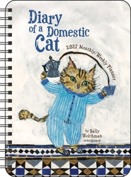 Sally Welchman 2027 Monthly/Weekly Planner Calendar: Diary of a Domestic Cat