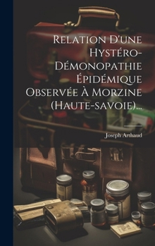 Hardcover Relation D'une Hystéro-démonopathie Épidémique Observée À Morzine (haute-savoie)... [French] Book