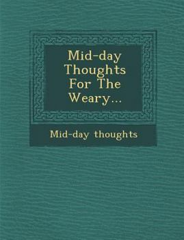 Paperback Mid-Day Thoughts for the Weary... Book