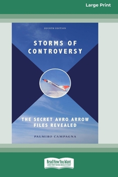 Paperback Storms of Controversy: The Secret Avro Arrow Files Revealed (Fourth Edition) [LP 16 Pt Edition] Book