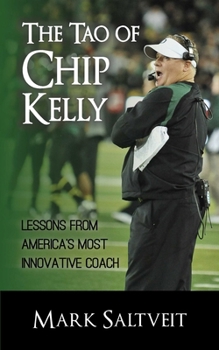 Paperback The Tao of Chip Kelly: Lessons from America's Most Innovative Coach Book