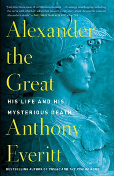 Paperback Alexander the Great: His Life and His Mysterious Death Book