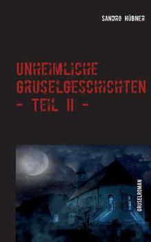 Paperback Unheimliche Gruselgeschichten - Teil II - [German] Book