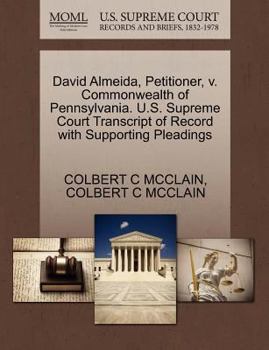 Paperback David Almeida, Petitioner, V. Commonwealth of Pennsylvania. U.S. Supreme Court Transcript of Record with Supporting Pleadings Book