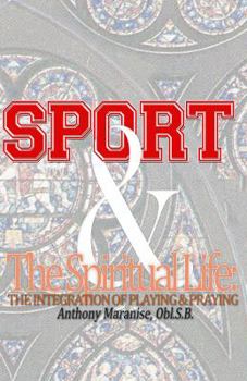 Sport & the Spiritual Life: The Integration of Playing & Praying