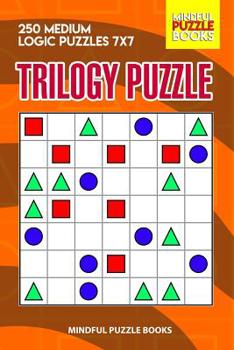 Paperback Trilogy Puzzle: 250 Medium Logic Puzzles 7x7 Book