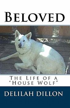 Paperback Beloved: The Life of a "house Wolf" Book