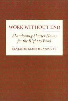 Paperback Work Without End: Abandoning Shorter Hours for the Right to Work Book