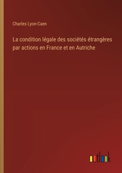 Paperback La condition légale des sociétés étrangères par actions en France et en Autriche [French] Book