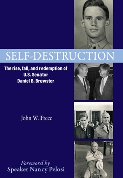 Hardcover Self-Destruction: The rise, fall, and redemption of U.S. Senator Daniel B. Brewster Book