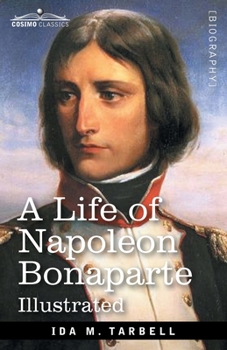 Paperback A Life of Napoleon Bonaparte: With a sketch of Josephine, Empress of the French Book