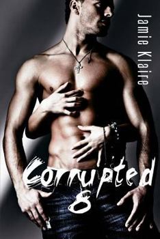 Corrupted 8 - Book #8 of the Corrupted