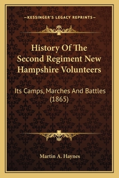 Paperback History Of The Second Regiment New Hampshire Volunteers: Its Camps, Marches And Battles (1865) Book