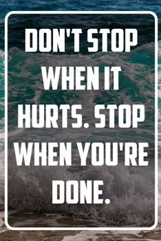 Don't stop when it hurts. Stop when you're done: Terminplaner und Organizer mit Motivations-Spruch | Geschenk für Unternehmer, Entrepreneure, ... Mitarbeiter | Terminkalender, Taschenkalender