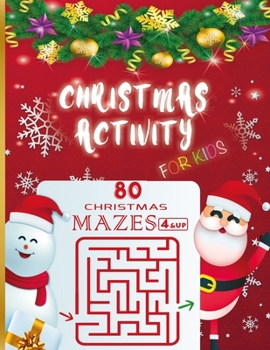 Paperback Christmas Activity for kids 80 christmas mazes 4 & up: An Amazing Maze Activity Book with Solutions for kids girls and boys, Teens, Adults, Fun Childr Book