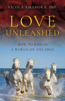 Paperback Love Unleashed: How to Rise in a World on the Edge Book