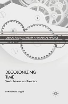 Paperback Decolonizing Time: Work, Leisure, and Freedom Book