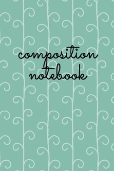 Paperback Composition Notebook: College Ruled 6" x 9" Lovely Writing Notes Journal, Office, Kids, School and college student. Book