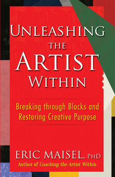 Paperback Unleashing the Artist Within: Breaking Through Blocks and Restoring Creative Purpose Book