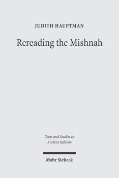 Hardcover Rereading the Mishnah: A New Approach to Ancient Jewish Texts Book