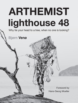 ARTHEMIST lighthouse 48: Why tie your head to a tree, when no one is looking?