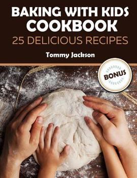 Paperback Baking with kids Cookbook 25 Delicious recipes Full color Book