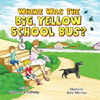 Hardcover Where Was the Big, Yellow School Bus? Book