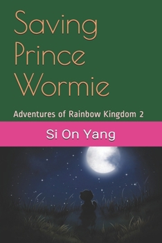 Paperback Saving Prince Wormie: Adventures of Rainbow Kingdom 2 Book