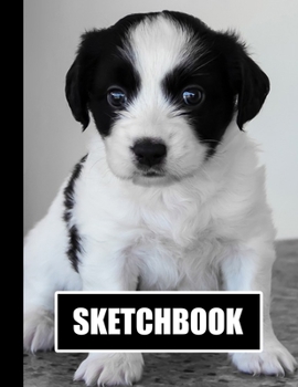 Sketchbook: Cute Puppy Dog Cover Design | White Paper | 120 Blank Unlined Pages | 8.5" X 11" | Matte Finished Soft Cover