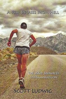 Paperback A Few Degrees from Hell: The 2003 Badwater Ultramarathon Book
