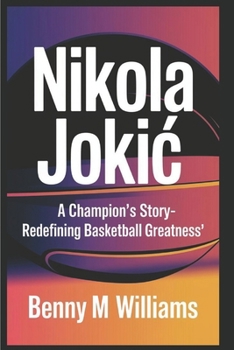 Paperback Nikola Jokic: A Champion's story-Redefining Basketball Greatness Book