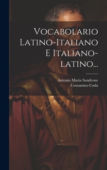 Vocabolario Latino-italiano E Italiano-latino...