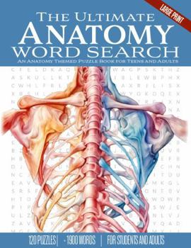 Paperback The Ultimate Anatomy Word Search: An Anatomy Themed Puzzle Book for Teens and Adults Large Print Edition Book